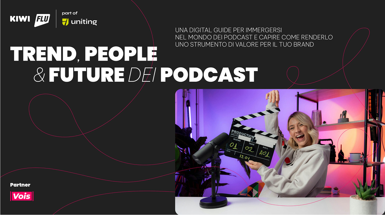 Cover of the "Trend, People & Future dei Podcast" digital guide, showing a person in a podcast studio holding a clapperboard, with Kiwi Flu, Uniting, and Vois logos